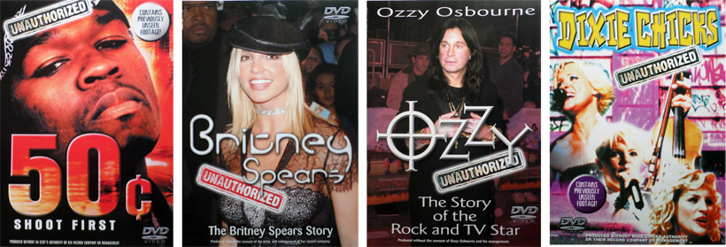 50c - Shoot First - Unauthorised. Britney Spears - Unauthorised. Ozzy Osbourne - Unauthorised. Dixie Chicks - Unauthorised. All 4 dvd’s from Rap Rock and IMS Video.